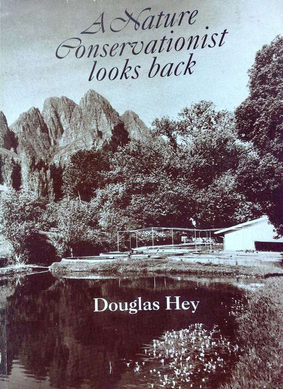 A Nature Conservationist looks back - Douglas Hey - Book signed by Author
