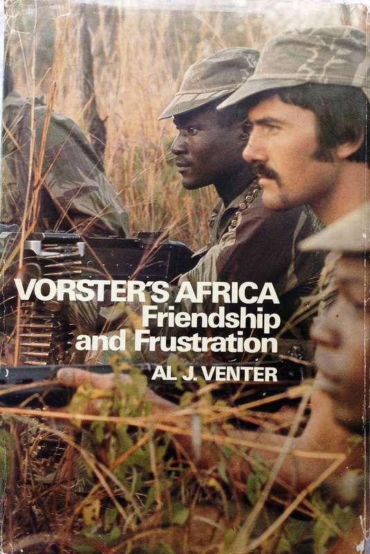 Vorster's Africa - Friendship and Frustration - Al J Venter - Hardcover