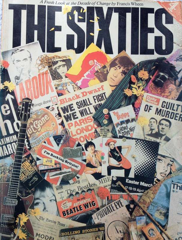 THE SIXTIES - A Fresh Look at the Decade of Change - Francis Wheen