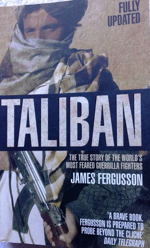 Taliban - The true story of the world's most feared guerrilla fighters - James Fergusson