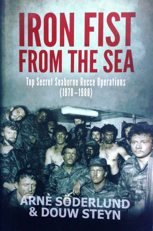 Iron Fist from the Sea-Top Secret Seaborne Recce Operations 1978-1988-Arne Soderlund & Douw Steyn