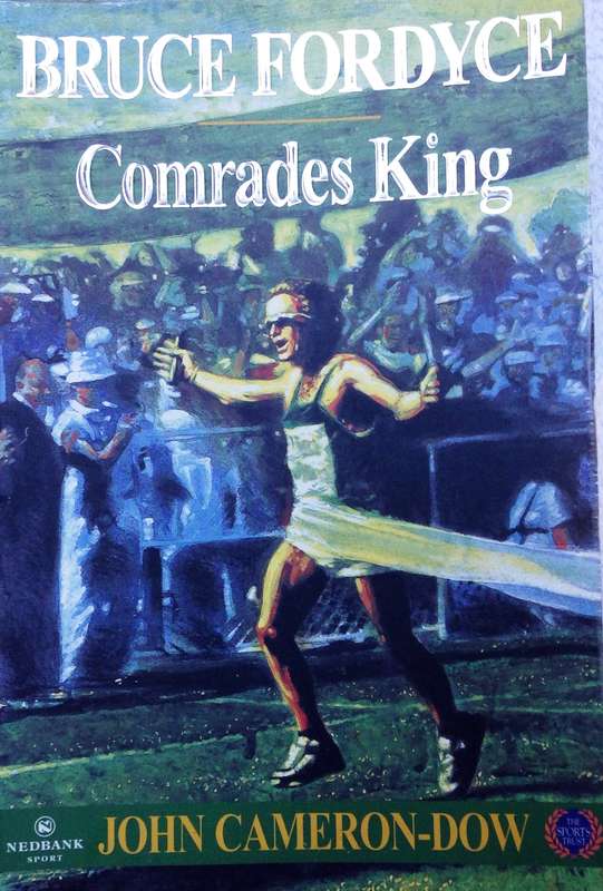 Bruce Fordyce - Comrades King - John Cameron-Dow  Good condition and clean  First edition First impr