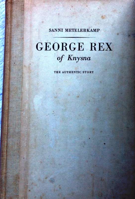 GEORGE REX of Knysna - Sanni Metelerkamp - The Authentic Story