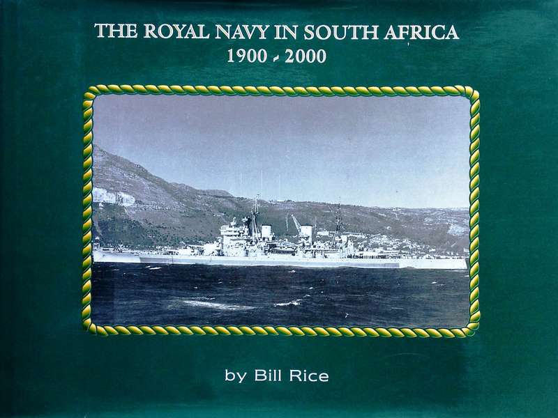 The Royal Navy in South Africa 1900 - 2000 - Bill Rice - Hardcover