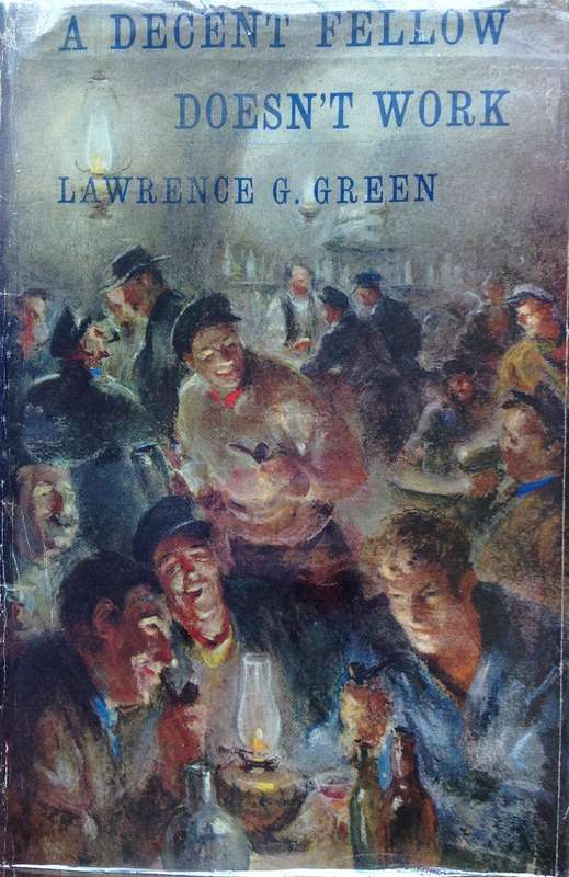A Decent Fellow Doesn't Work - First Edition 1963 - Lawrence G Green - Hardcover