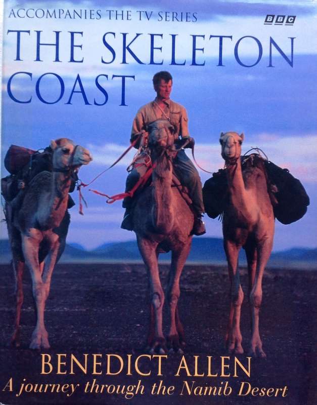 The Skeleton Coast - A Journey through the Namib Desert - Benedict Allen - Hardcover