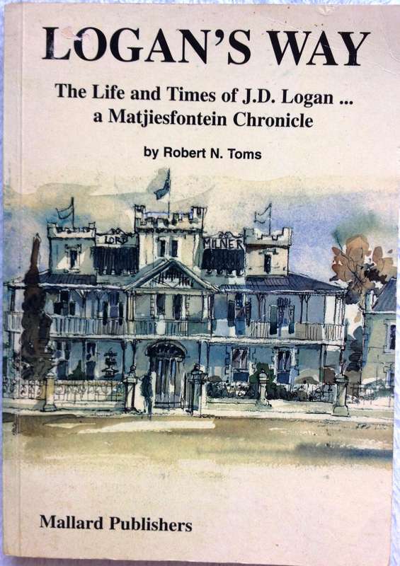 Logan's Way-The Life and Times of J D Logan ...a Matjiesfontein Chronicle  By Robert N Toms - Signed