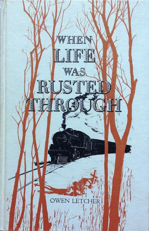 When Life was Rusted Through - Owen Letcher - Hardcover