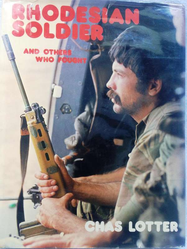 Rhodesian Soldier and Others Who Fought - Chas Lotter - Hardcover