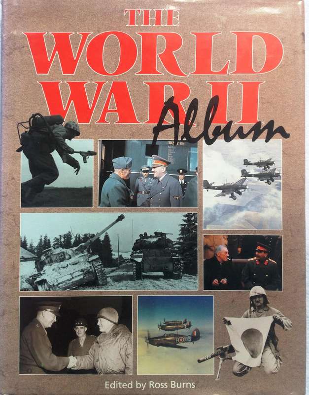 The World War II Album - Edited by Ross Burns - Hardcover