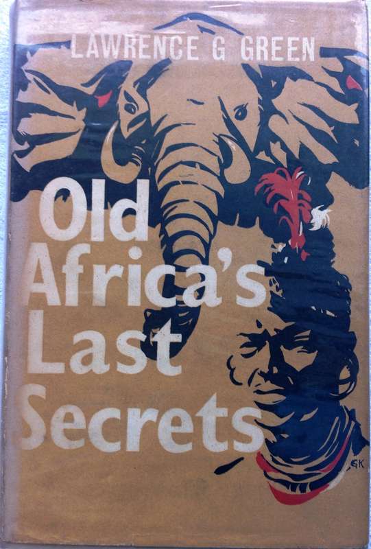 Old Africa's Last Secrets - Lawrence G Green - Hardcover