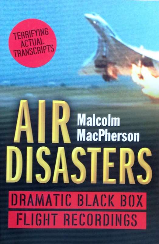 Air Disasters - Malcolm MacPherson - Dramatic black box flight recordings