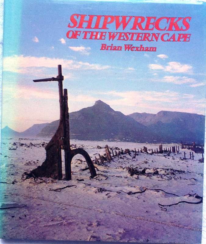 Shipwrecks of the Western Cape - Brian Wexham - Hardcover