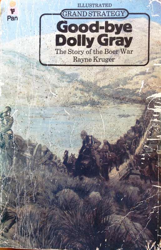 Good-bye Dolly Gray - The Story of the Boer War - Rayne Kruger