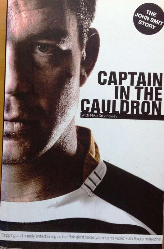 Captain in the Cauldron - The John Smit Story - signed by John Smit and Mike Greenaway