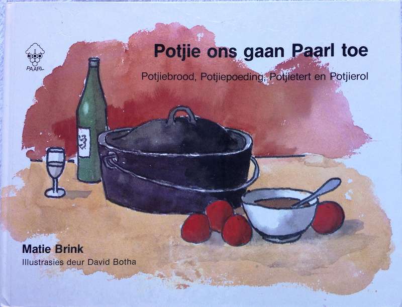 Potjie ons gaan Paarl toe - Matie Brink - Hardeband      Potjiebrood, Potjiepoeding, Potjietert ens