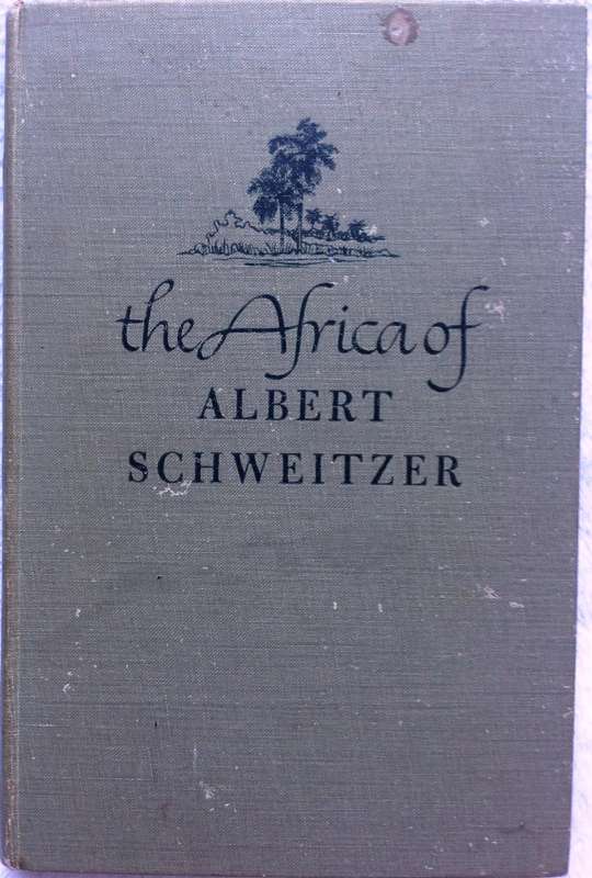 The Africa of Albert Schweitzer - Charles R Joy and Melvin Arnold - Hardcover
