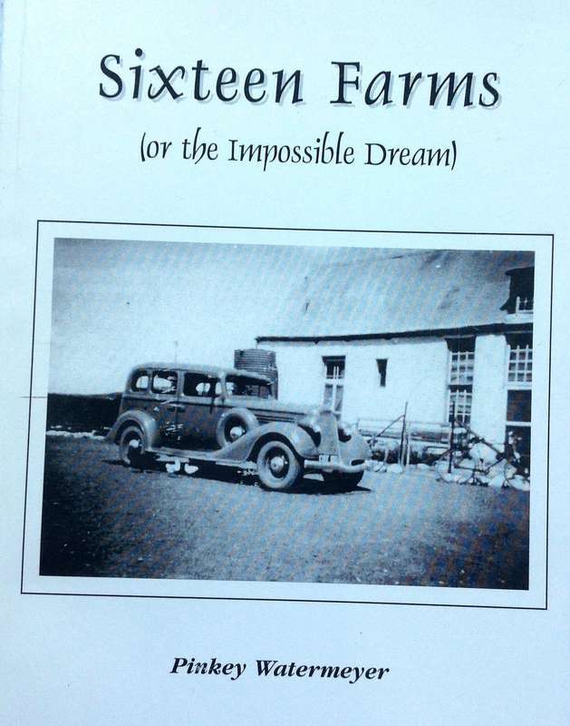 Sixteen Farms (or the Impossible Dream) - Pinkey Watermeyer      Signed by the Author