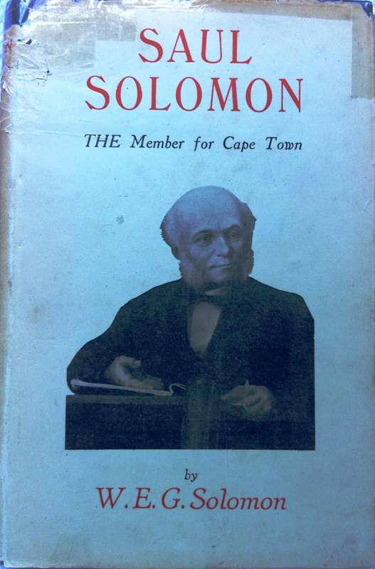 Saul Solomon - THE Member for Cape Town - W E G Solomon - Hardcover