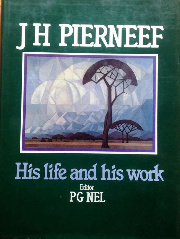 J H Pierneef - His life and his work - P G Nel