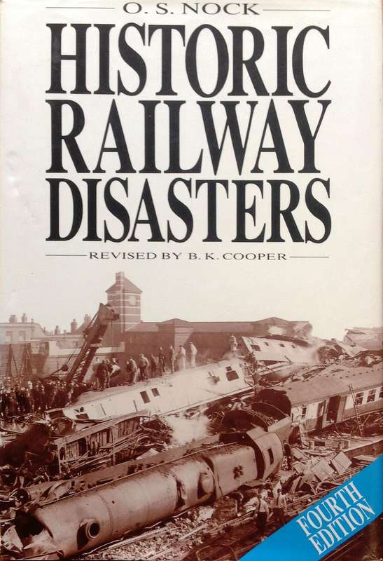 Historic Railway Disasters - O S Nock - Revised by B K Cooper - Hardcover