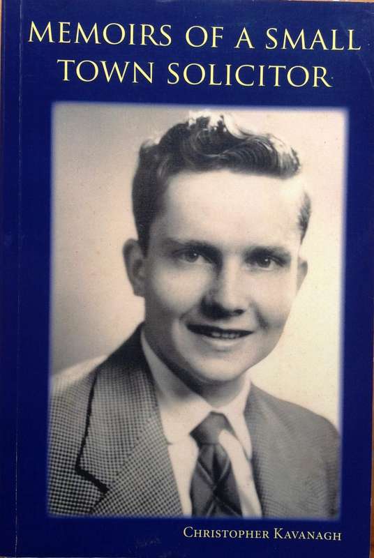 Memoirs of a Small Town Solicitor - Christopher Kavanagh - book signed by Author