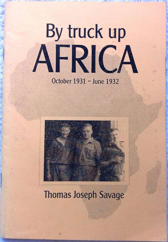 By truck up Africa - October 1931 to June 1932 - Thomas Joseph Savage