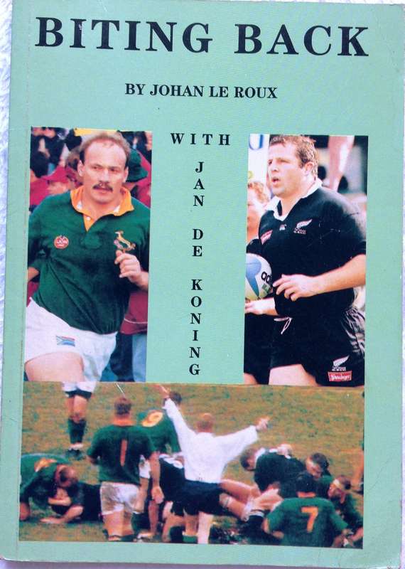 Biting Back - Johan le Roux with Jan de Koning  The 1994 Rugby Tour of New Zealand by the Springboks