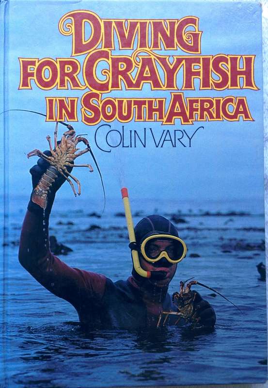 Diving for Crayfish in South Africa-Colin Vary-Hardcover   A Guide to the South African Rock Lobster