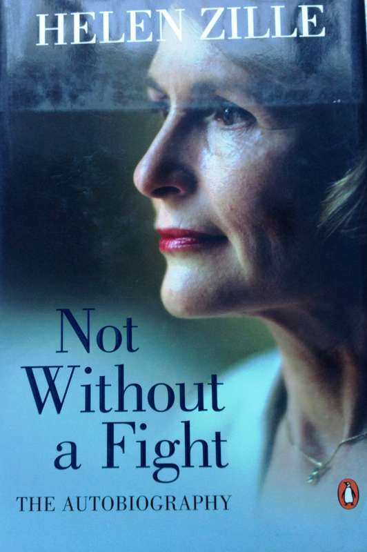 Helen Zille - Not Without a Fight - An Autobiography - Book signed by Ms Zille