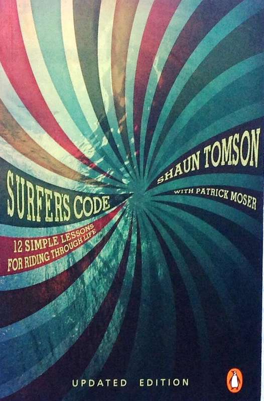 Surfer's Code - Shaun Tomson with Patrick Moser     12 simple lessons for riding through life