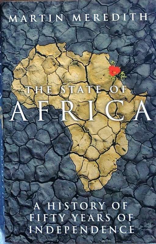 The state of Africa - Martin Meredith - A History of Fifty Years of Independence