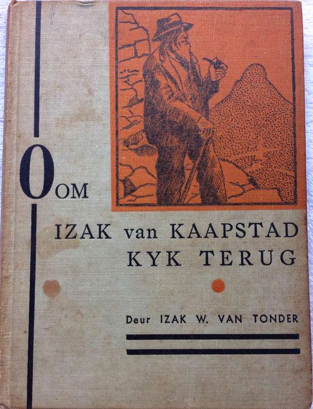 Oom Izak van Kaapstad kyk terug - Izak W van Tonder    Boek geteken deur Skrywer