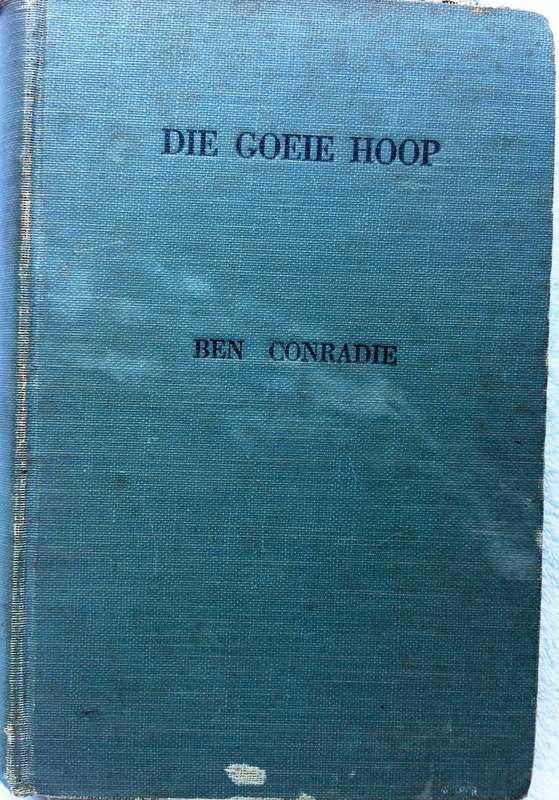 Die Goeie Hoop - Ben Conradie - Hardeband  Boek geteken deur Skrywer