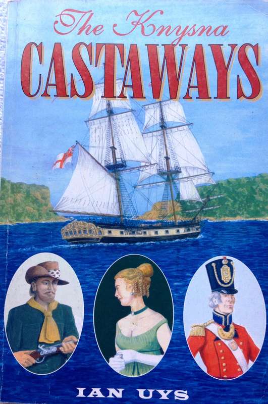 The Knysna Castaways - Ian Uys - A story of the Southern Cape 200 years ago