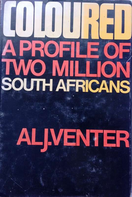 COLOURED - A Profile of Two Million SOUTH AFRICANS - Al J Venter - Hardcover