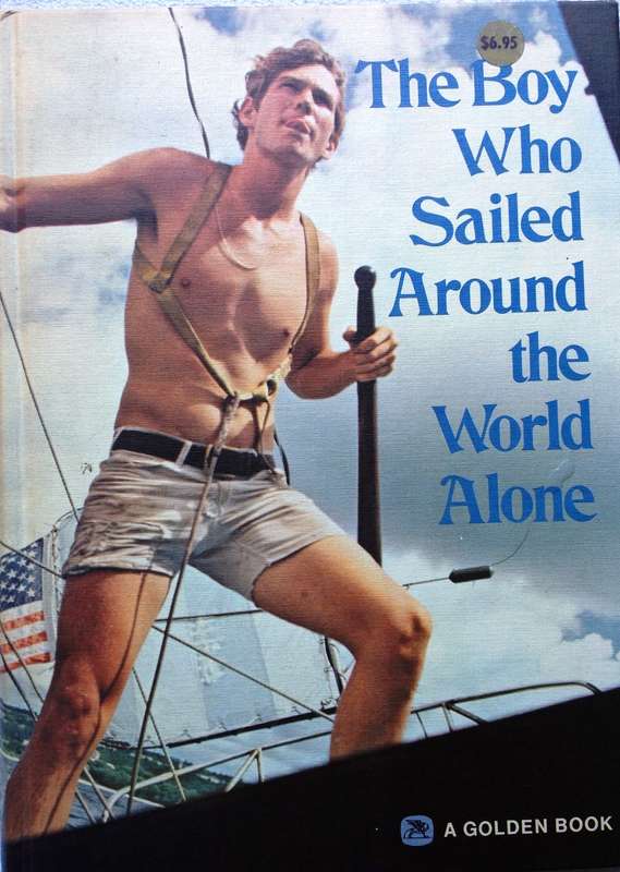 The Boy Who Sailed Around the World Alone - Robin Lee Graham with Derek L T Gill - Hardcover