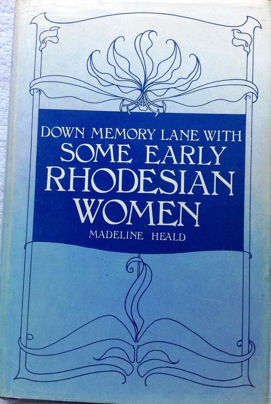 Down Memory Lane with Some Early Rhodesian Women - 1897 to 1923 - Madeline Heald - signed by Author