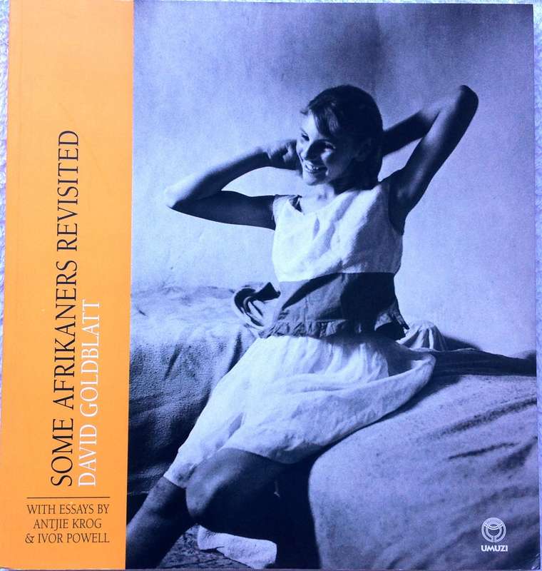 Some Afrikaners Revisited - David Goldblatt       With essays by Antjie Krog and Ivor Powell