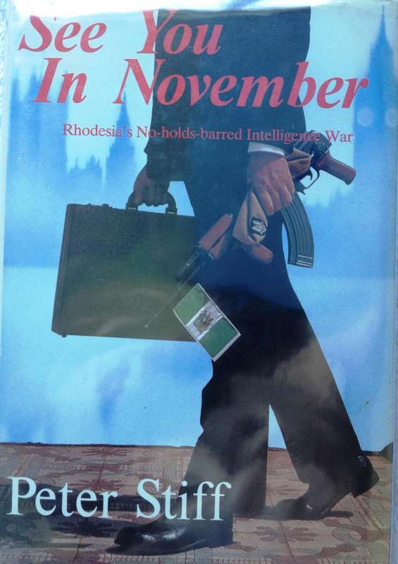 See You in November - Peter Stiff - Hardcover     Rhodesia's No-holds-barred Intelligence War