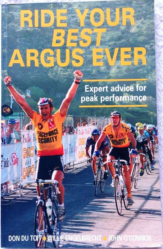 Ride Your Best Argus Ever - Don Du Toit, Willie Engelbrecht, John O Connor