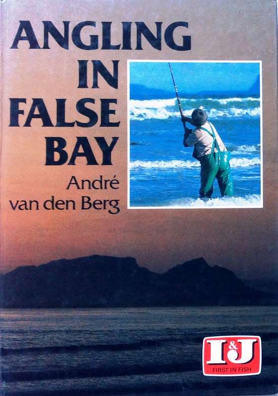 Angling in False Bay - Hardcover           Andre van den Berg