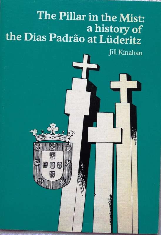 The Pillar in the Mist: a history of the Dias Padrao at Luderitz - Jill Kinahan