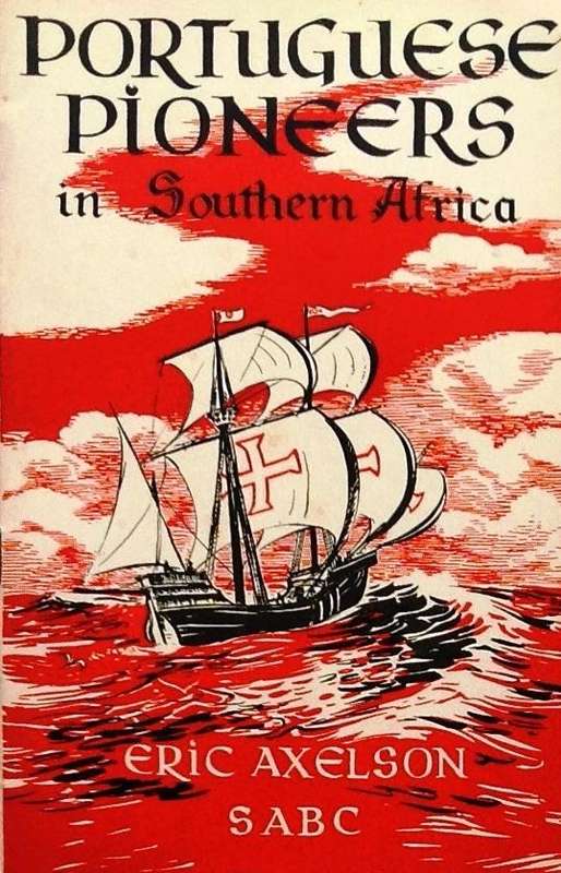 Portuguese Pioneers in Southern Africa - Eric Axelson