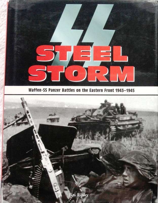 SS Steel Storm - Tim Ripley - Hardcover  Waffen-SS   Panzer Battles on the Eastern Front 1943 - 1945