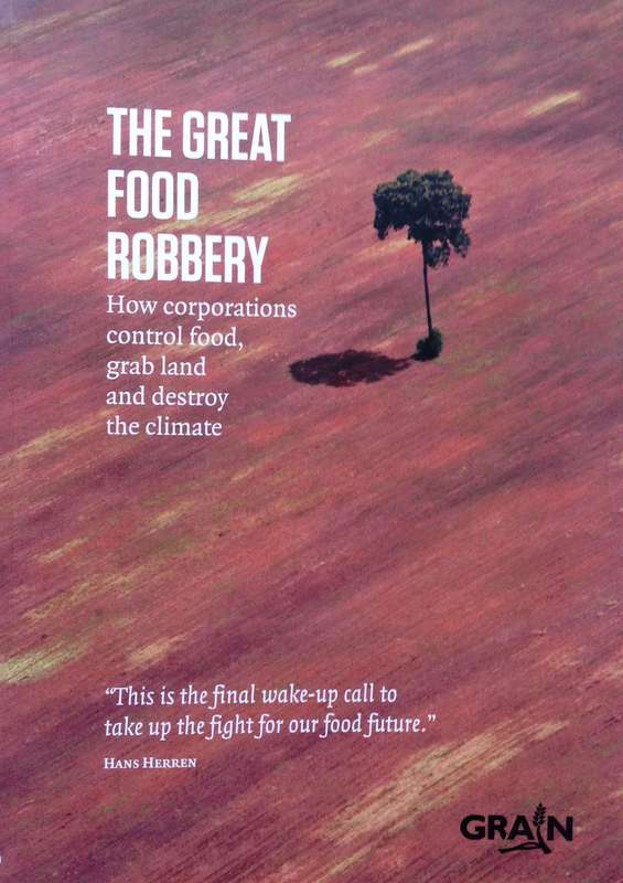 The Great Food Robbery     How corporations control food, grab land and destroy the climate