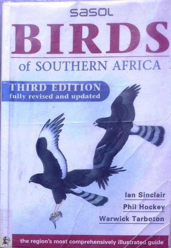 Sasol Birds of Southern Africa - Sinclair, Hockey, Tarboton  Third edition fully revised and updated