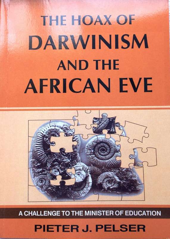 The Hoax of Darwinism and the African Eve - Pieter J Pelser