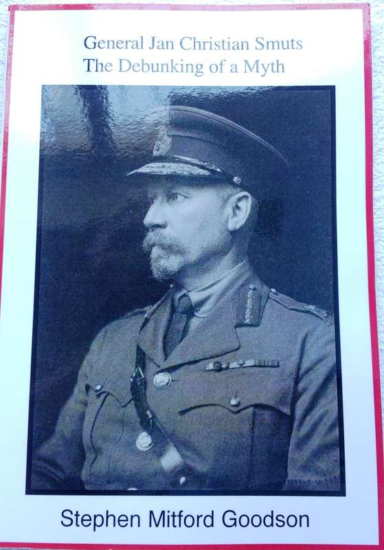 General Jan Christiaan Smuts - The Debunking of a Myth - Stephen Mitford Goodson
