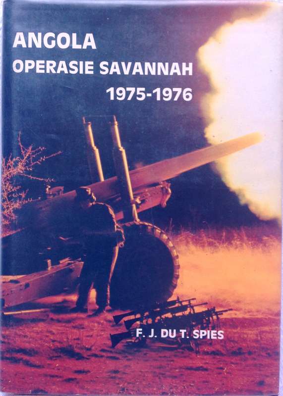 Angola Operasie Savannah 1975 - 1976 - Prof F J du Toit Spies - Hardeband